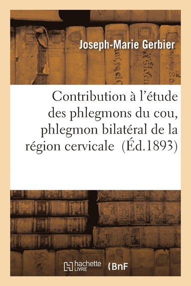 bokomslag Contribution À l'Étude Des Phlegmons Du Cou, Phlegmon Bilatéral de la Région Cervicale