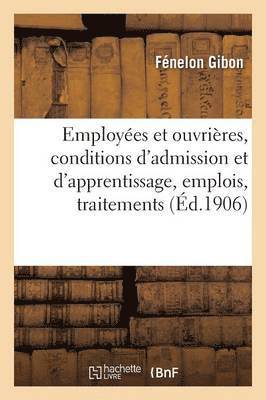 bokomslag Employées Et Ouvrières, Conditions d'Admission Et d'Apprentissage, Emplois, Traitements, Salaires