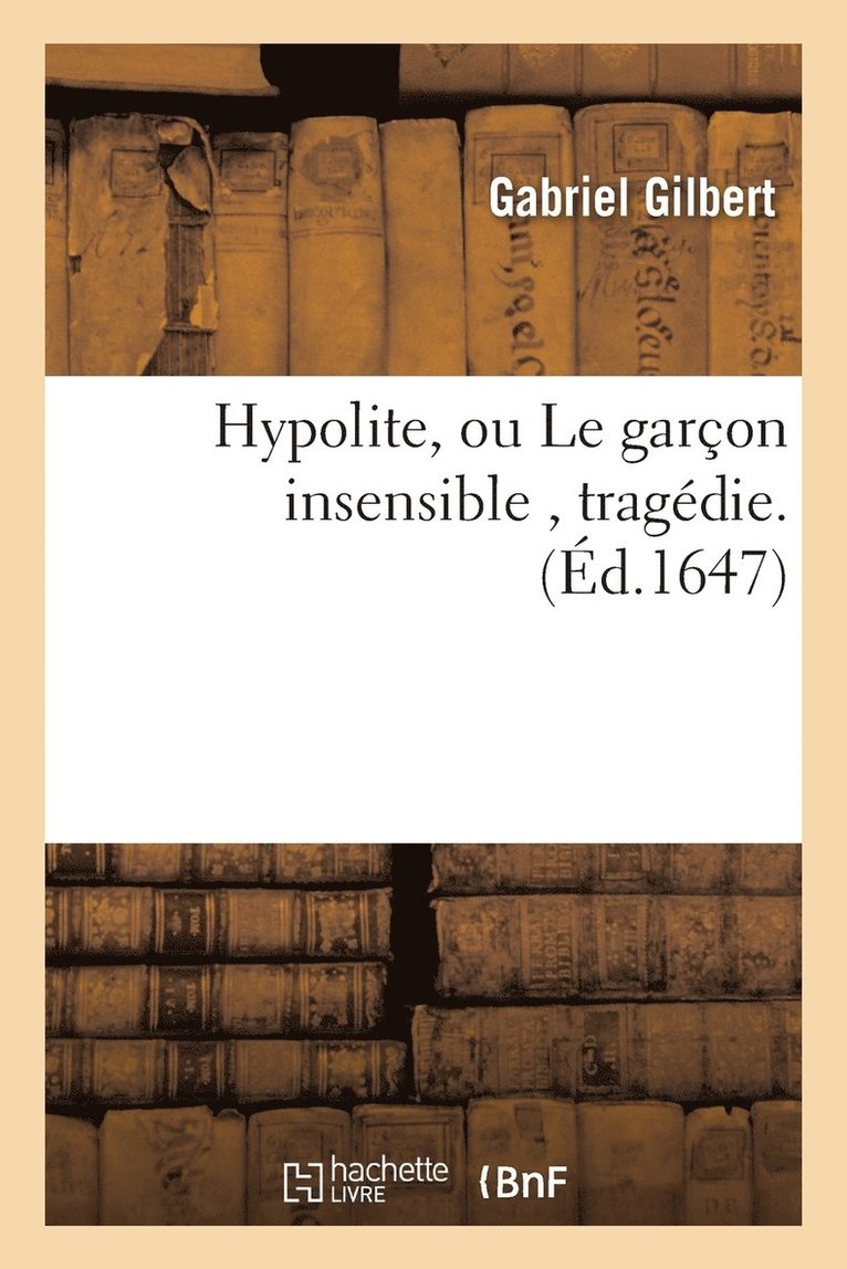 Hypolite, Ou Le Garon Insensible, Tragdie 1