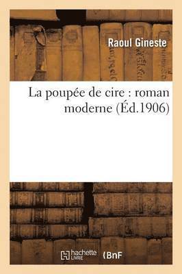 La Poupe de Cire: Roman Moderne 1