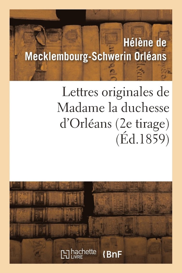 Lettres Originales de Madame La Duchesse d'Orlans 1