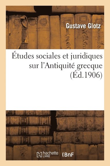 bokomslag Études Sociales Et Juridiques Sur l'Antiquité Grecque