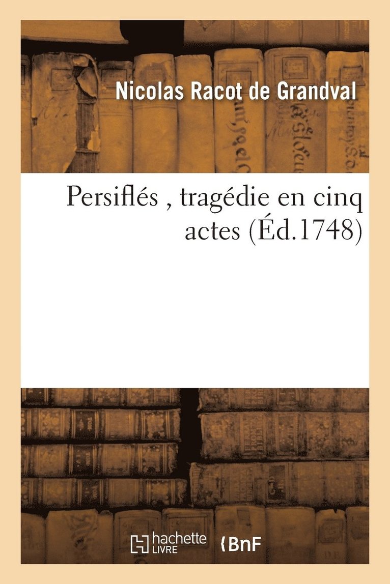 Nicolas Racot de Grandval, DE GRANDVAL-N - Persiflés, Tragédie En Cinq Actes, Häftad
