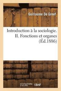 bokomslag Introduction À La Sociologie. II. Fonctions Et Organes