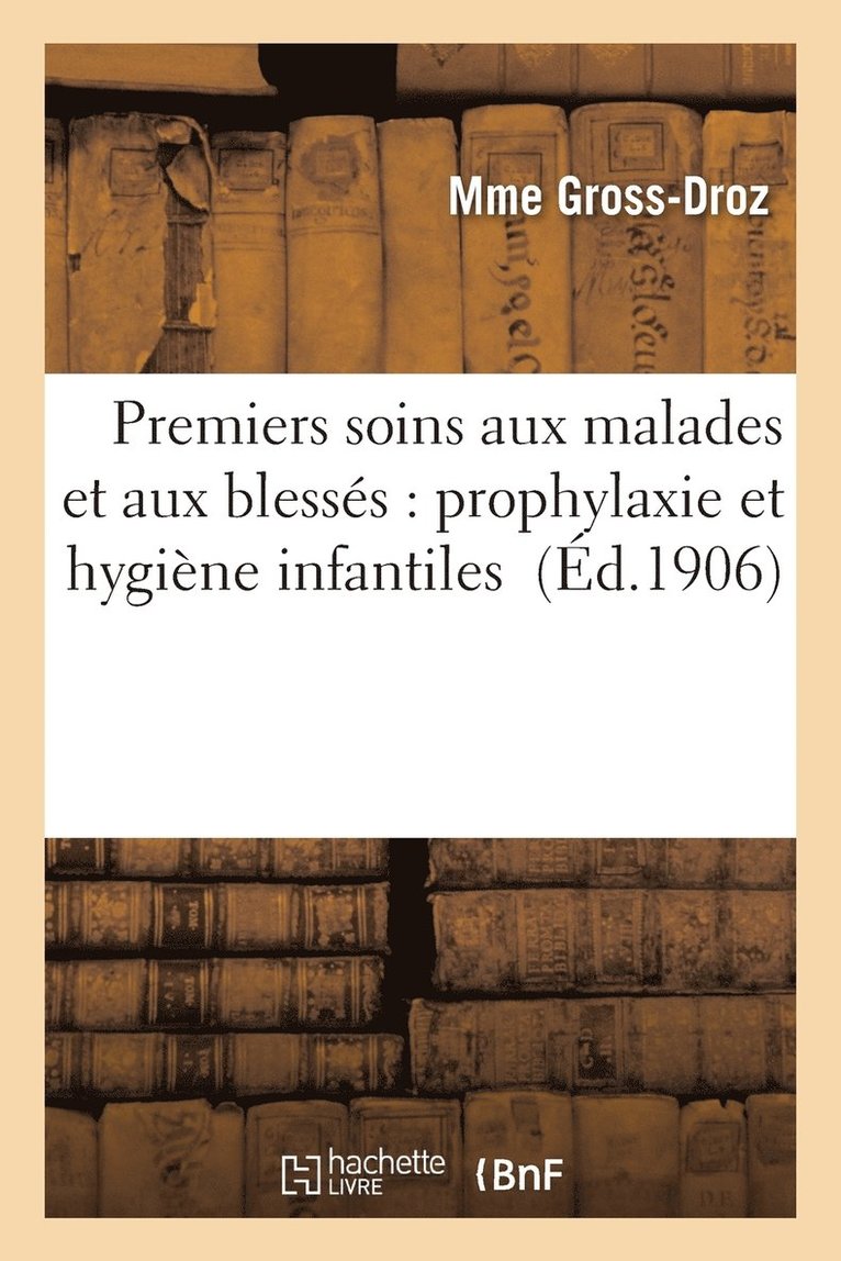 Premiers Soins Aux Malades Et Aux Blessés: Prophylaxie Et Hygiène Infantiles