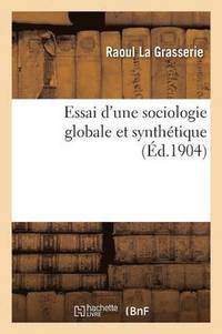 bokomslag Essai d'Une Sociologie Globale Et Synthtique