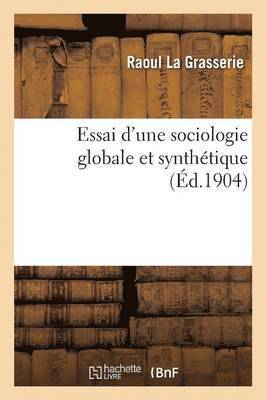 Essai d'Une Sociologie Globale Et Synthtique 1