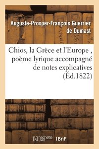 bokomslag Chios, La Grece Et l'Europe, Poeme Lyrique Accompagne de Notes Explicatives