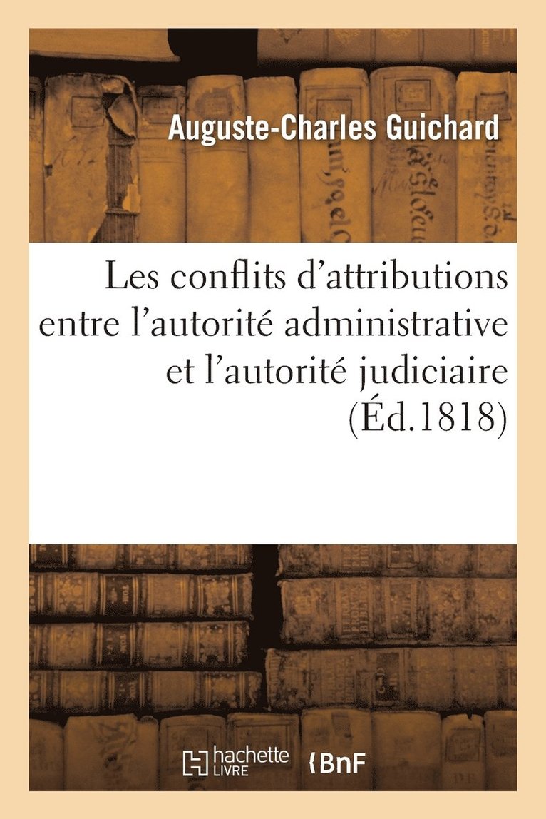 Les Conflits d'Attributions Entre l'Autorit Administrative Et l'Autorit Judiciaire 1