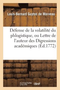 bokomslag Dfense de la Volatilit Du Phlogistique, Ou Lettre de l'Auteur Des Digressions Acadmiques