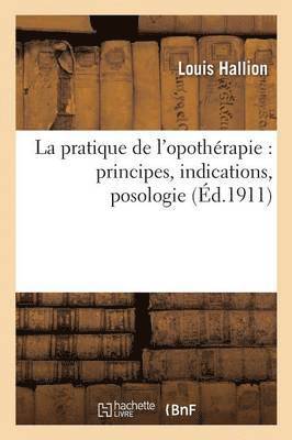 bokomslag La Pratique de l'Opothérapie: Principes, Indications, Posologie