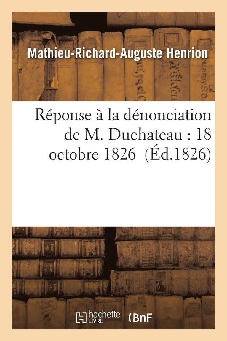 Réponse À La Dénonciation de M. Duchateau: 18 Octobre 1826