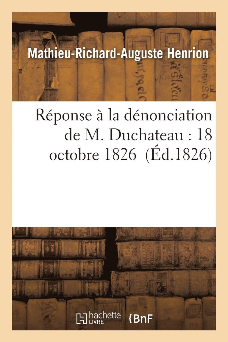 Rponse  La Dnonciation de M. Duchateau: 18 Octobre 1826 1