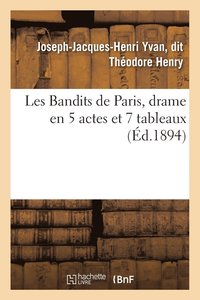 bokomslag Les Bandits de Paris, Drame En 5 Actes Et 7 Tableaux