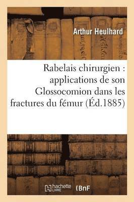 bokomslag Rabelais Chirurgien: Applications de Son Glossocomion Dans Les Fractures Du Fmur