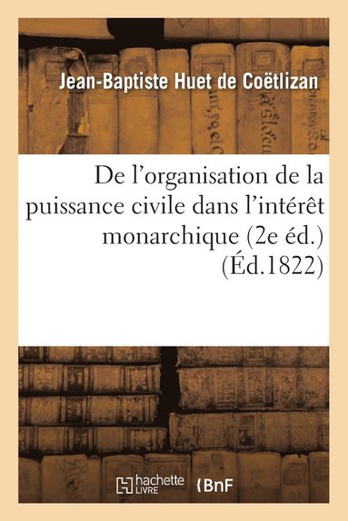 bokomslag de l'Organisation de la Puissance Civile Dans l'Intérêt Monarchique
