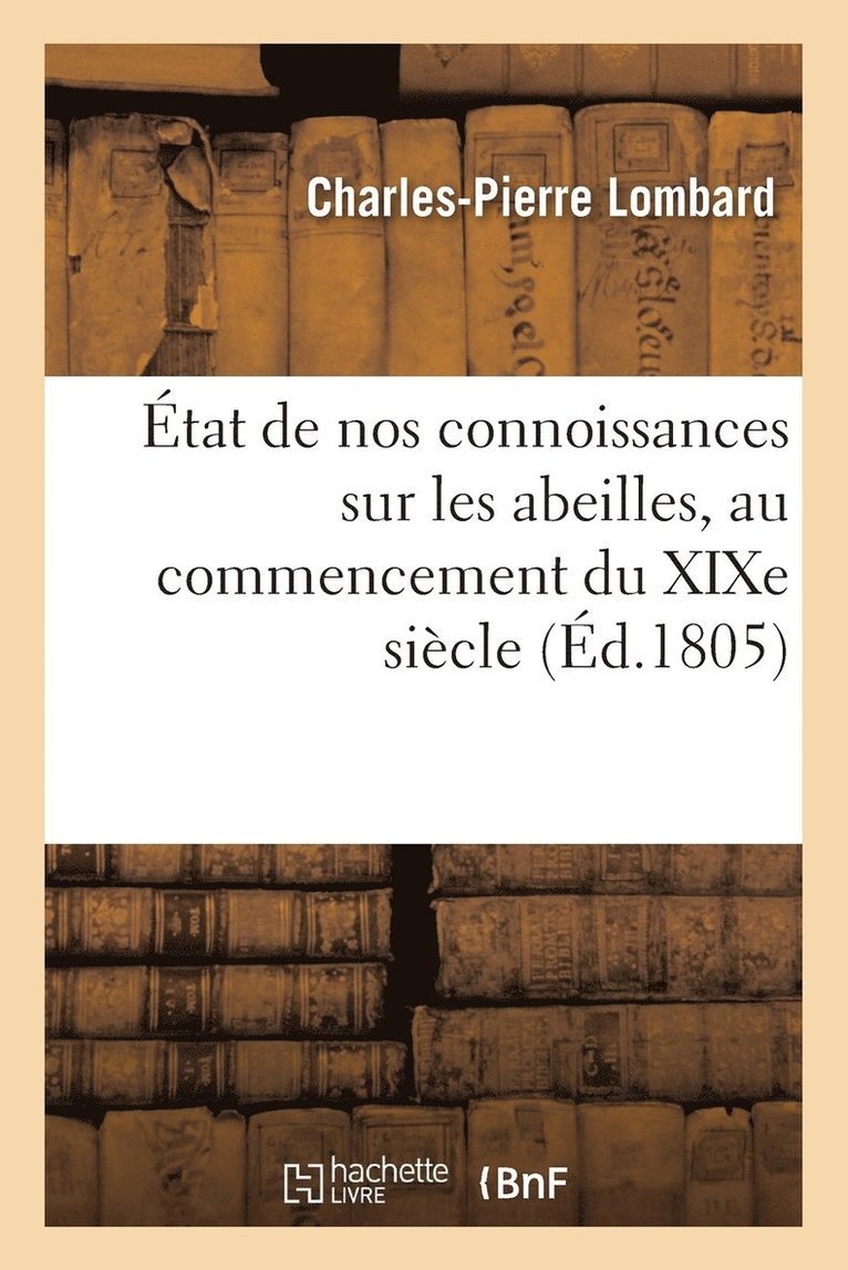 Charles-Pierre Lombard, LOMBARD-C-P - État de Nos Connoissances Sur Les Abeilles, Au Commencement Du XIXe Siècle, Häftad