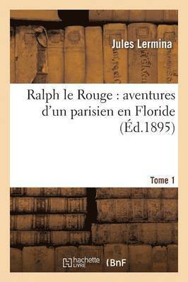 Ralph Le Rouge: Aventures d'Un Parisien En Floride Tome 2 1