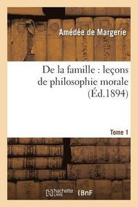 bokomslag de la Famille: Leons de Philosophie Morale Tome 1