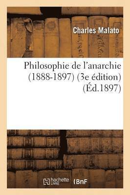 Philosophie de l'Anarchie 1888-1897 3e dition 1