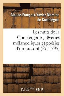 Les Nuits de la Conciergerie, Rêveries Mélancoliques Et Poésies d'Un Proscrit