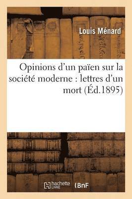 bokomslag Opinions d'Un Paen Sur La Socit Moderne: Lettres d'Un Mort