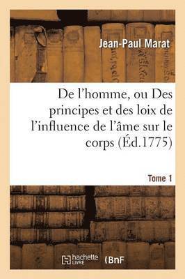 bokomslag de l'Homme, Ou Des Principes Et Des Loix de l'Influence de l'me Sur Le Corps Tome 1
