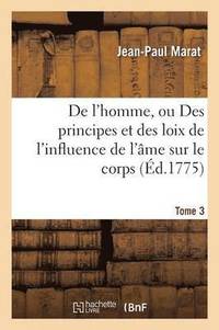 bokomslag de l'Homme, Ou Des Principes Et Des Loix de l'Influence de l'Âme Sur Le Corps Tome 3