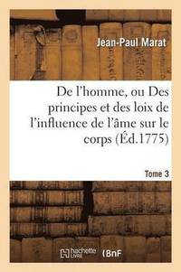 bokomslag de l'Homme, Ou Des Principes Et Des Loix de l'Influence de l'me Sur Le Corps Tome 3