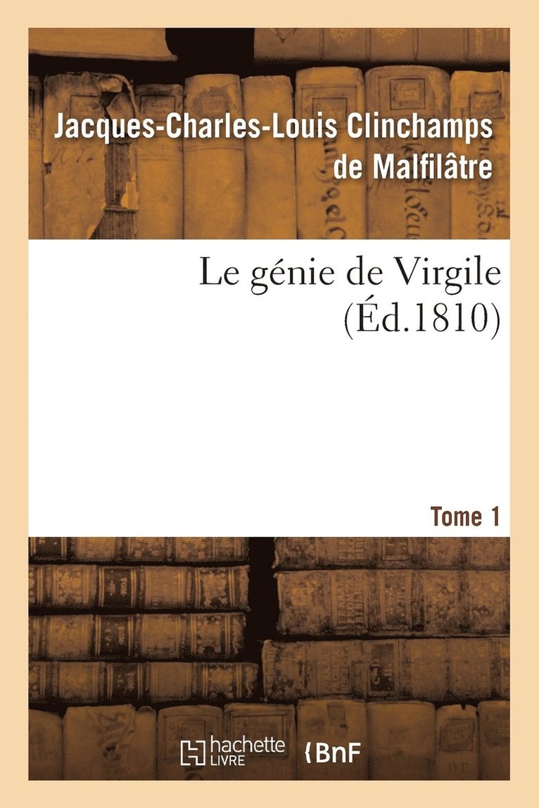 Le Gnie de Virgile. Tome 1 1