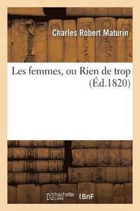 bokomslag Les Femmes, Ou Rien de Trop, Traduit de l'Anglais