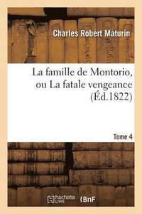 bokomslag La Famille de Montorio, Ou La Fatale Vengeance Tome 4