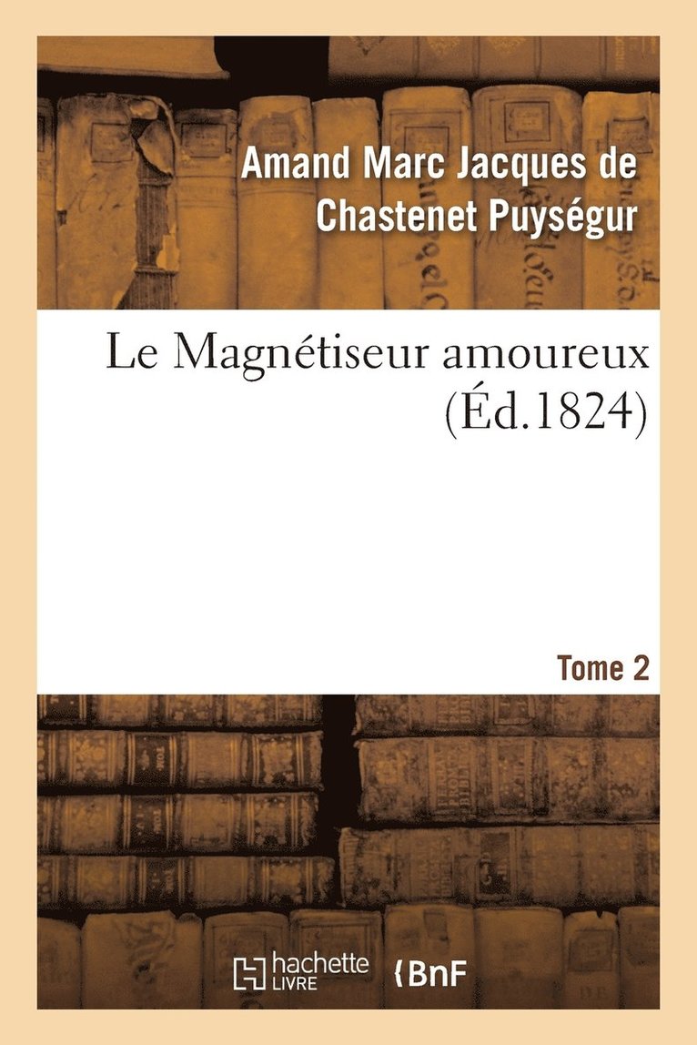 Amand Marc Jacques de Chastenet, PUYSEGUR-A - Le Magnétiseur Amoureux Tome 2, Häftad