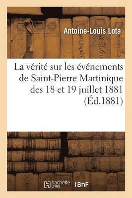 bokomslag La Verite Sur Les Evenements de Saint-Pierre Martinique Des 18 Et 19 Juillet 1881
