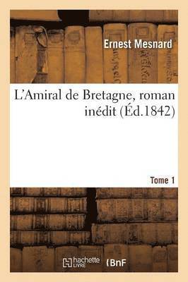 L'Amiral de Bretagne, Roman Inédit Tome 1