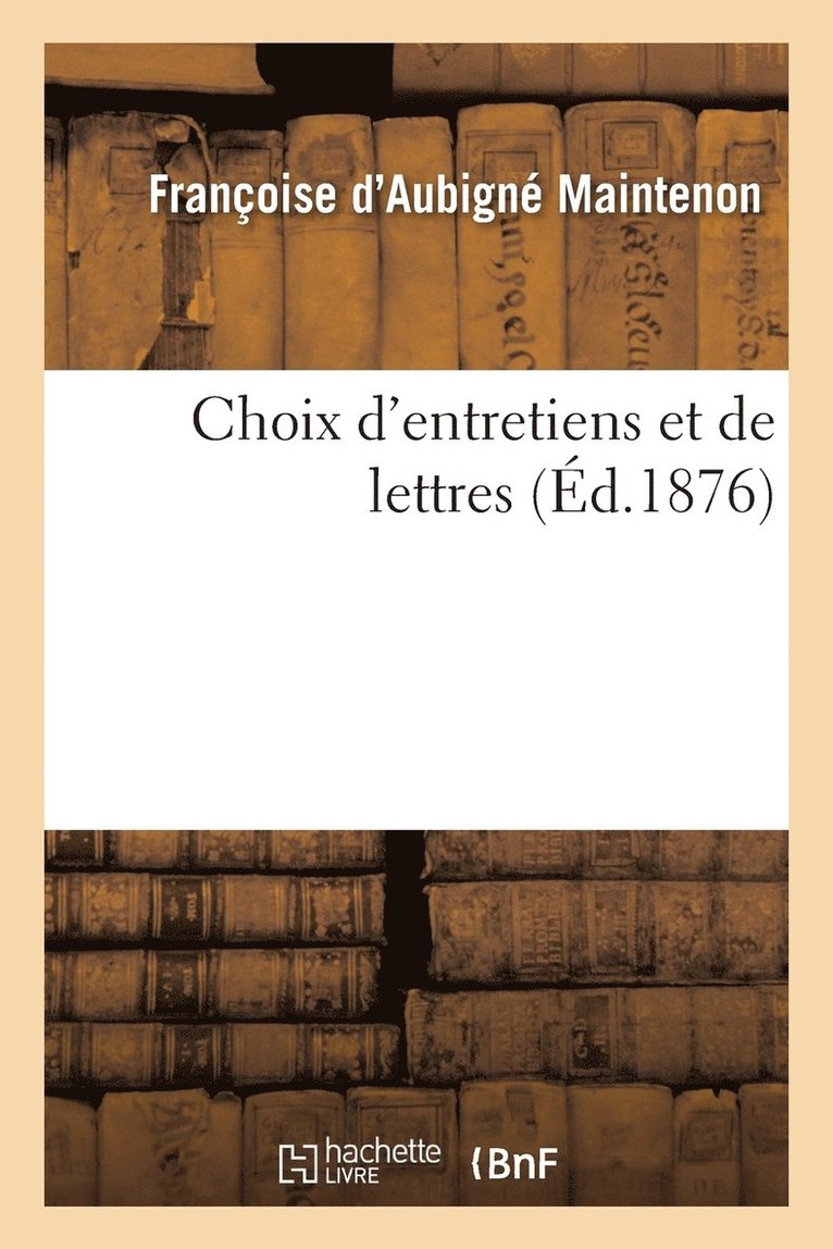 Françoise D'Aubigné de Maintenon, MAINTENON-F - Choix d'Entretiens Et de Lettres, Häftad