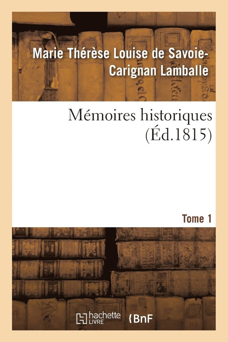 Mmoires Historiques, Princesse de Lamballe Tome 1 1