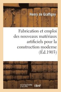 bokomslag Fabrication Et Emploi Des Nouveaux Matriaux Artificiels Pour La Construction Moderne
