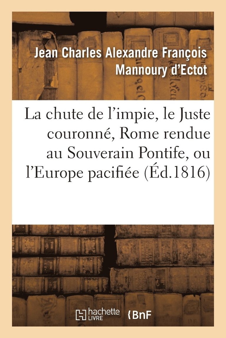 La Chute de l'Impie, Le Juste Couronn, Rome Rendue Au Souverain Pontife, Ou l'Europe Pacifie 1