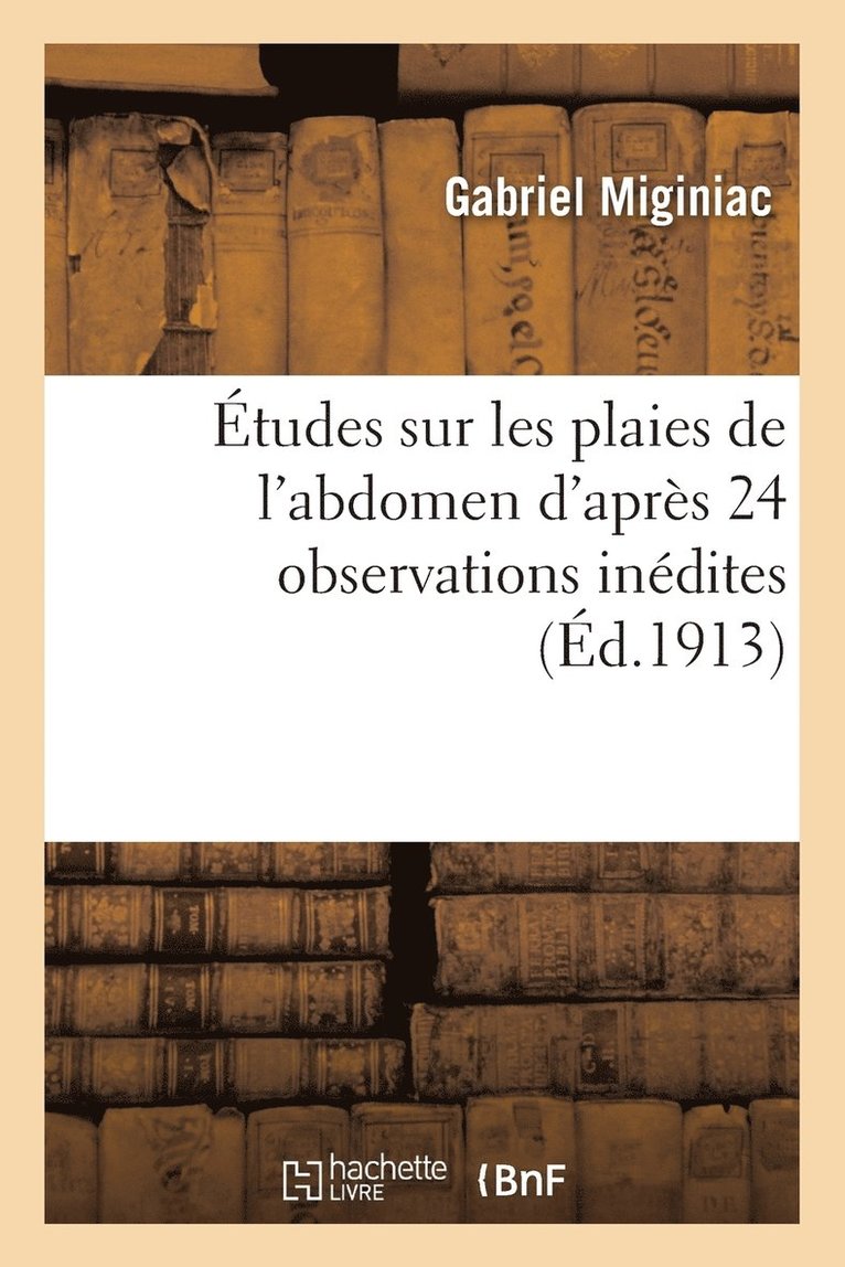 tudes Sur Les Plaies de l'Abdomen d'Aprs 24 Observations Indites 1