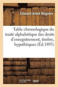 bokomslag Table Chronologique Du Traite Alphabetique Des Droits d'Enregistrement, de Timbre Et d'Hypotheques