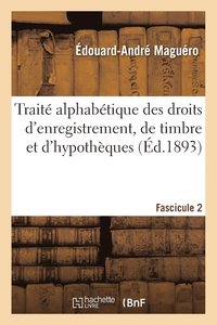 bokomslag Trait Alphabtique Des Droits d'Enregistrement, de Timbre Et d'Hypothques Fascicule 2