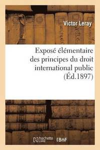 bokomslag Expose Elementaire Des Principes Du Droit International Public