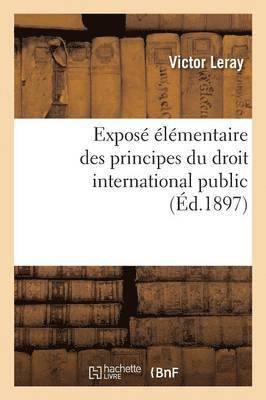 Expose Elementaire Des Principes Du Droit International Public 1