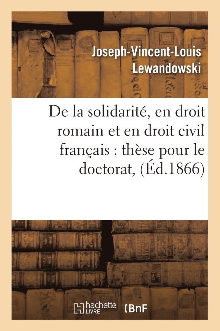 Lewandowski, LEWANDOWSKI-J-V-L - Thèse: de la Solidarité, En Droit Romain Et En Droit Civil Françai, Häftad