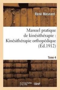 bokomslag Manuel Pratique de Kinsithrapie: Kinsithrapie Orthopdique Tome 4