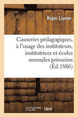 Causeries Pdagogiques,  l'Usage Des Instituteurs, Des Institutrices, coles Normales Primaires 1