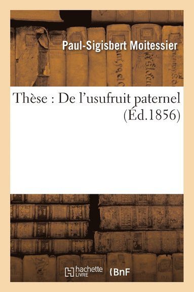 bokomslag Thèse: de l'Usufruit Paternel.