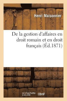 bokomslag de la Gestion d'Affaires En Droit Romain Et En Droit Francais