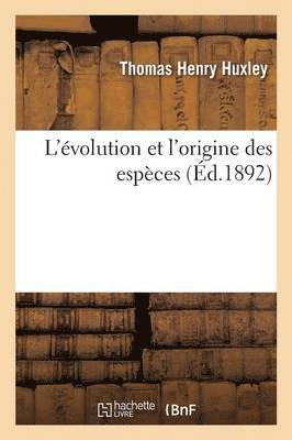 Thomas Henry Huxley, HUXLEY-T - L'Évolution Et l'Origine Des Espèces, Häftad